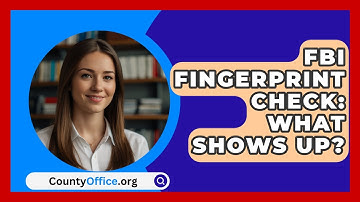 FBI Fingerprint Check: What Shows Up? - CountyOffice.org