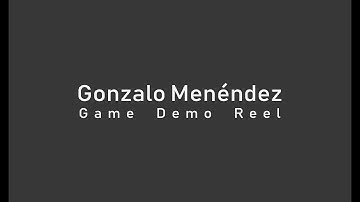 Game Dev Demo Reel  (2016 - 2017)  - Gonzalo Menéndez