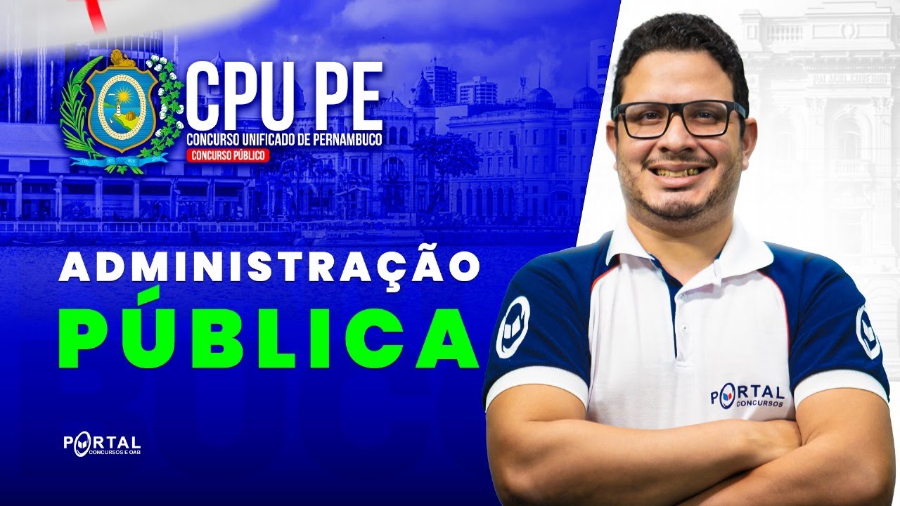 CONCURSO PÚBLICO UNIFICADO/PE: Administração Pública | Com o Profº. Harlenson Fonseca