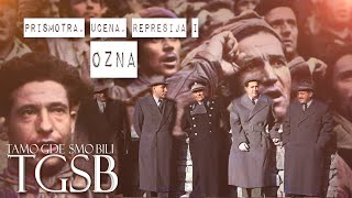 Prismotra, ucena, represija i OZNA - Serijal Tajne službe /Epizoda 2/  [TGSB]