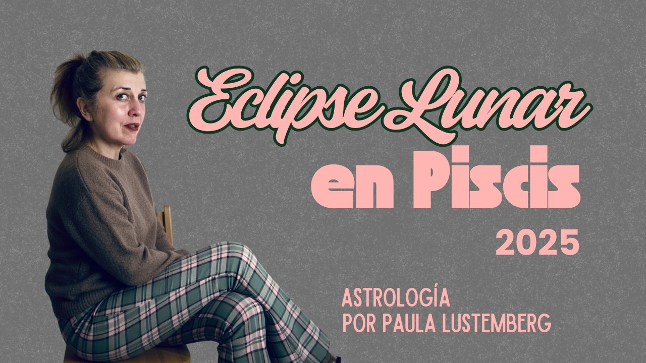 ⚠️ La Luna de Sangre en Piscis - Eclipse Lunar Total (7 de Setiembre)
