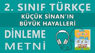 Küçük Sinan'ın Büyük Hayalleri Dinleme Metni - 2.Sınıf Türkçe (Bilim ve Kültür) Resimi