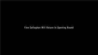 Finn Callaghan Will Return