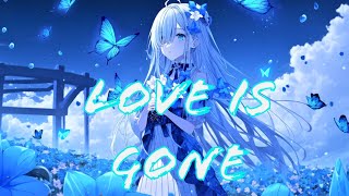 NIGHTCORE - Love Is Gone