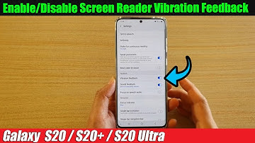 Galaxy S20/S20+: How to Enable/Disable Screen Reader Vibration Feedback