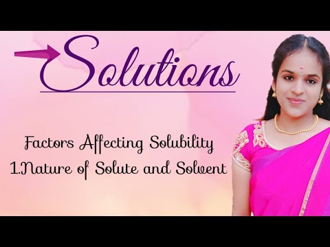 Factors affecting Solubility 1.Nature of Solute and Solvent