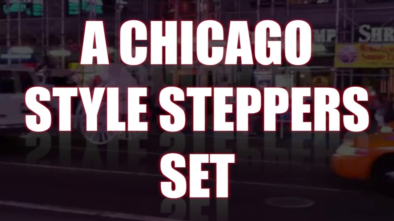 A CHICAGO STYLE STEPPERS SET March 4, 2017 - YouTube