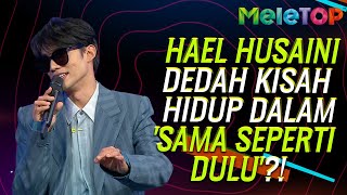 Hael Husaini DEDAH Kisah Hidup Dalam 'Sama Seperti Dulu'?! | MeleTOP | Nabil & Hawa