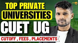 List Of Top Private Universities In Cuet Ug 2025 All About Cuet Cutoffs , Fees , Placements
