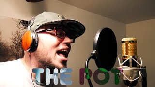 The Pot (Tool) Vocal Cover