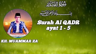 Surah Al Qadr ayat 1- 5 QORI INTERNASIONAL KH. MUAMAR ZA