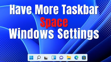 How to have more Taskbar space on Windows 11