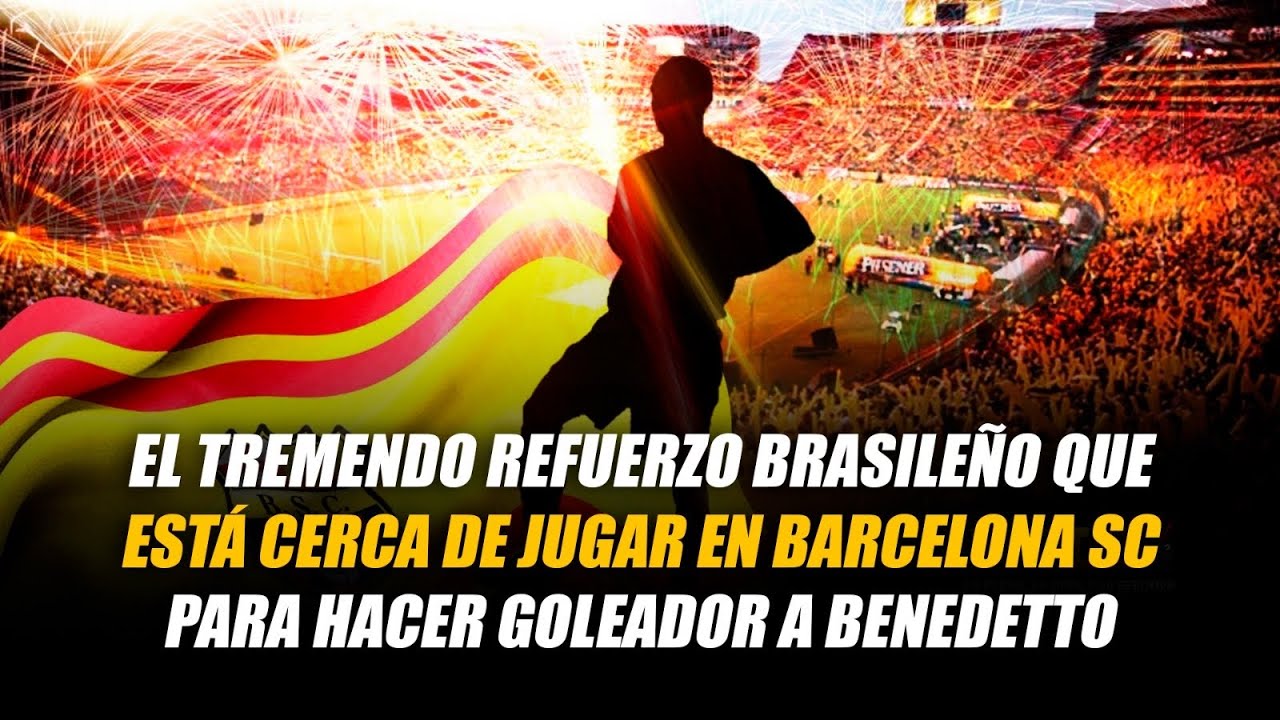 B0MBA CON ESTE REFUERZO BRASILEÑO PARA HACER GOLEADOR A BENEDETTO EN BARCELONA SC