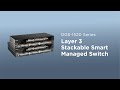 The DGS-1520 Series: Layer 3 Stackable Smart Managed Switches