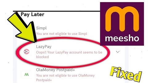 Fix Meesho Error Pay Later LazyPay Oops!! Your LazyPay account seems to be blocked. Problem Solved.