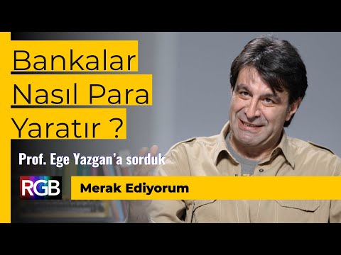 Bankalar Nasıl Para Yaratır ? Merak Ettik, Ege Yazgan'a Sorduk / Merak Ediyorum #2