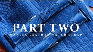 [PRO LEATHER] MAKING A CROCODILE LEATHER WATCH STRAP [Part II]