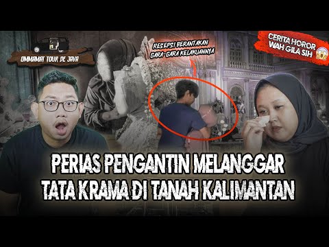 TRAGIS!! MELAKUKAN HUBUNGAN TERLARANG SAAT JADI PERIAS PENGANTIN DI TANAH KALIMANTAN #OMMAMAT