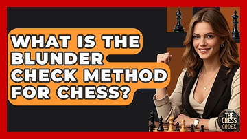 What Is The Blunder Check Method For Chess? - The Chess Codex