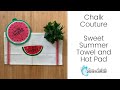 Chalk Couture Sweet Summer Towel and Hot Pad