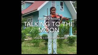 Talking To The Moon Bruno Mars Violin Cover By Akari A U0026 E Unique