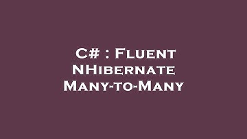 C# : Fluent NHibernate Many-to-Many