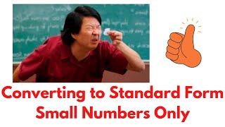 Converting Ordinary Numbers Into Standard Form (Numbers Less Than 1 Only)