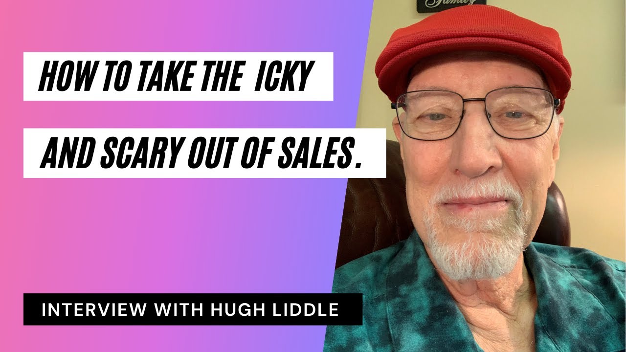 How To Take the Icky & Scary Out of Sales - With Hugh Liddle