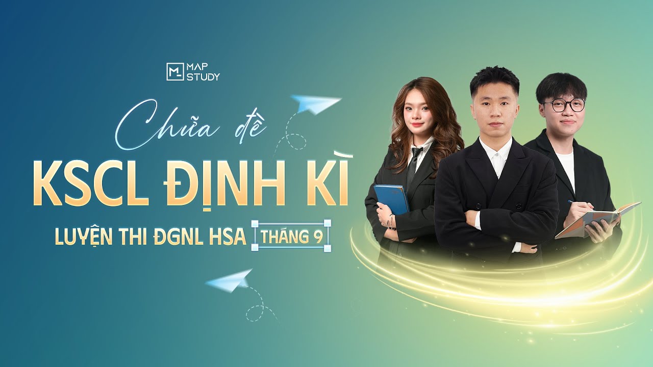 [2K8 XPS ĐGNL HSA] Chữa Đề KSCL Định Kì Tháng 9 | Mapstudy
