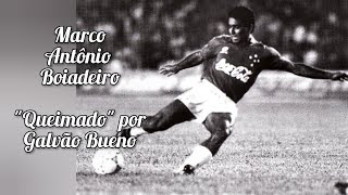 Marco Antônio Boiadeiro : " Queimado " por Galvão Bueno ... 