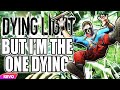 Dying Light but I'm the one dying