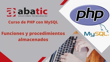 CURSO de PHP con MySQL Clase 10: Funciones y procedimientos almacenados - created by ABATIC