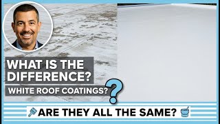 What is the difference in white roof coatings? Are they all the same?