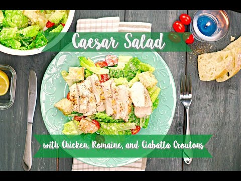 Caesar Salad with Chicken, Romaine, and Ciabatta Croutons. Super Simple!!