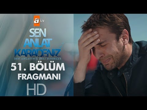 Sen Anlat Karadeniz 51. Bölüm Fragmanı