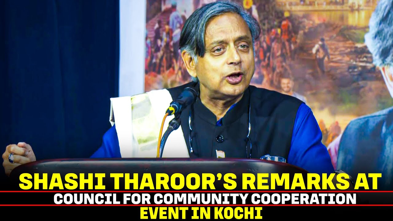 LIVE: Congress MP Shashi Tharoor’s remarks at Council for community Cooperation event in Kochi