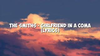 The Smiths - Girlfriend In A Coma (lyrics) Resimi