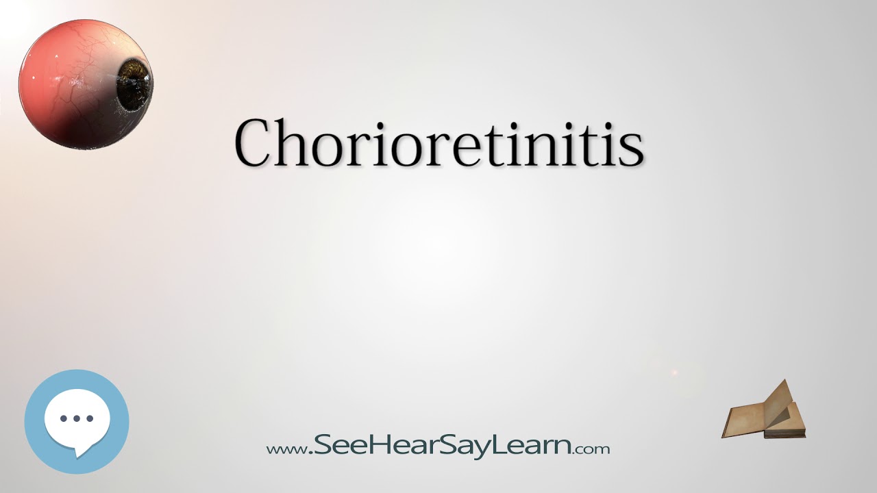 Chorioretinitis - Your EYEBALLS - EYNTK 👁️👁️💉😳💊🔊💯✅