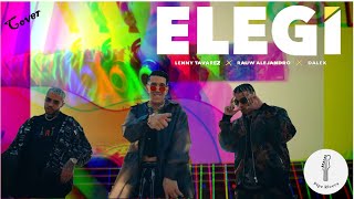 Elegí - Rauw Alejandro Ft  Dalex, Lenny Tavárez |COVER|