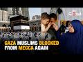 Israel Blocks Gaza Muslims From Hajj for Third Year as 10,000 Are Denied Pilgrimage