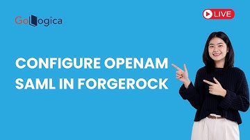 🔴 Live Now: How to Configure OpenAM SAML in ForgeRock | GoLogica Training