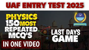 UAF Entry Test Physics Guess MCQs 2025 | Last Days Game | Get 80+ Marks