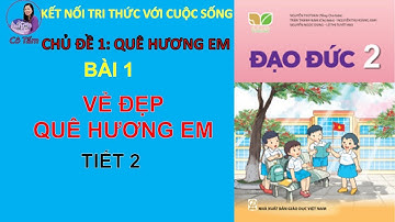 Đạo đức lớp  2| bài 1| Vẻ đẹp quê hương em| Tiết 2 |Kết nối tri thức