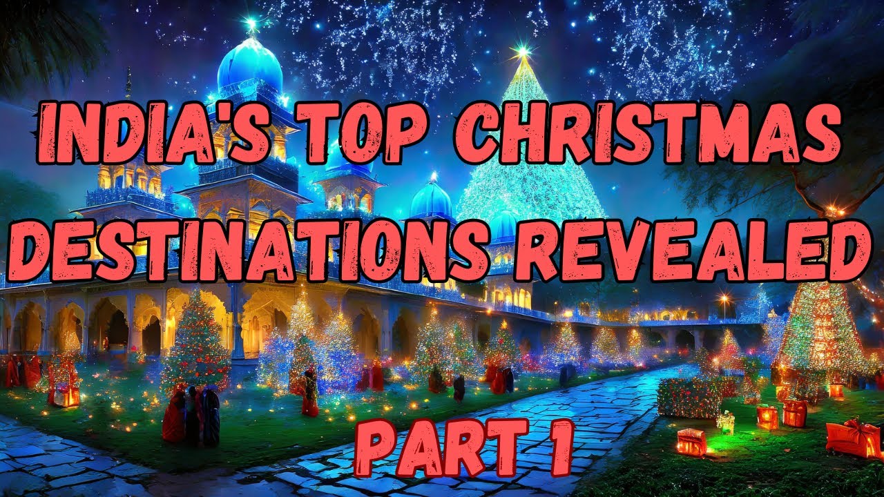 India’s Top Christmas Destinations Revealed Part 1 | Christmas Wonderland: Top Destinations |