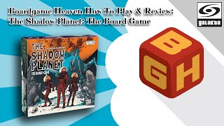 Boardgame Heaven How To Play & Review 133: The Shadow Planet (Galakta)