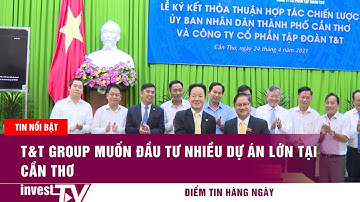 T&T Group muốn đầu tư nhiều dự án lớn tại Cần Thơ