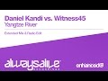 Daniel Kandi vs. Witness45 - Yangtze River [OUT NOW]