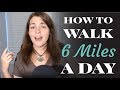 How To Walk 6 Miles A Day