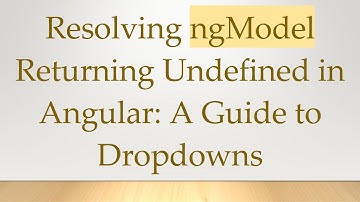 Resolving ngModel Returning Undefined in Angular: A Guide to Dropdowns