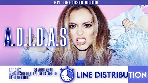 Little Mix ~ A.D.I.D.A.S ~ (Line Distribution)